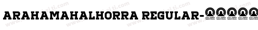 AraHamahAlHorra Regular字体转换
